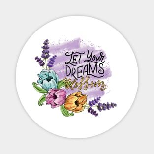 Let Your Dreams Blossom Magnet